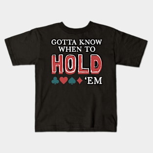 Gotta Know When To Hold 'Em Kids T-Shirt